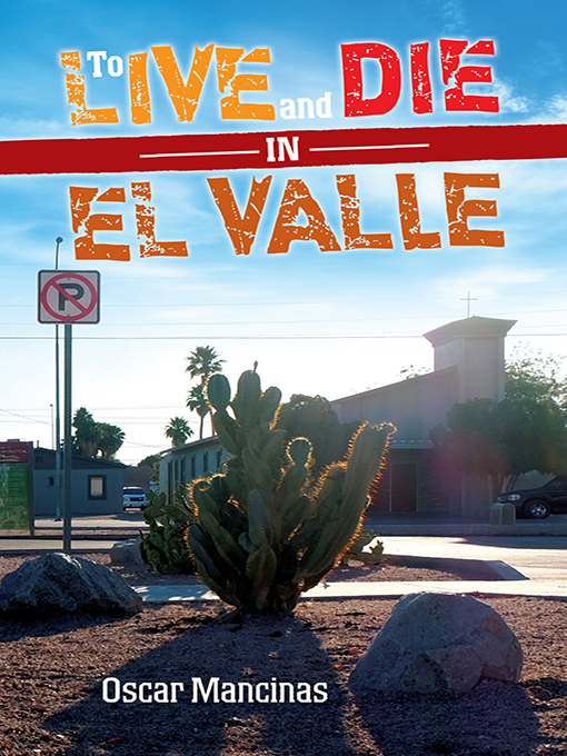 Title details for To Live and Die in El Valle by Oscar Mancinas - Available